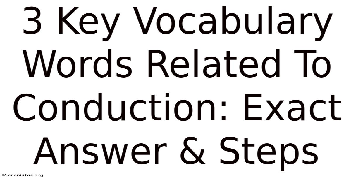 3 Key Vocabulary Words Related To Conduction: Exact Answer & Steps