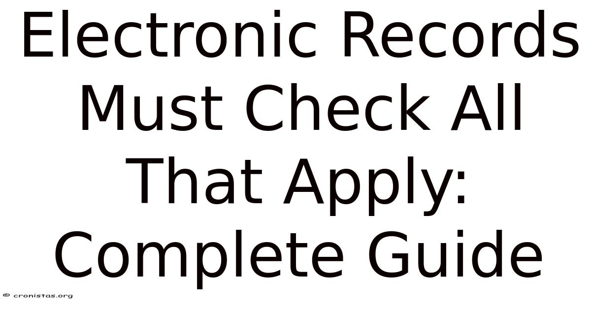 Electronic Records Must Check All That Apply: Complete Guide