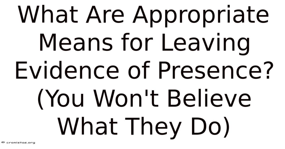 What Are Appropriate Means For Leaving Evidence Of Presence