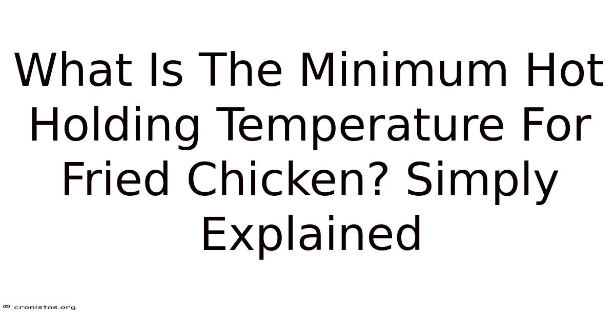 What Is The Minimum Hot Holding Temperature For Fried Chicken? Simply ...